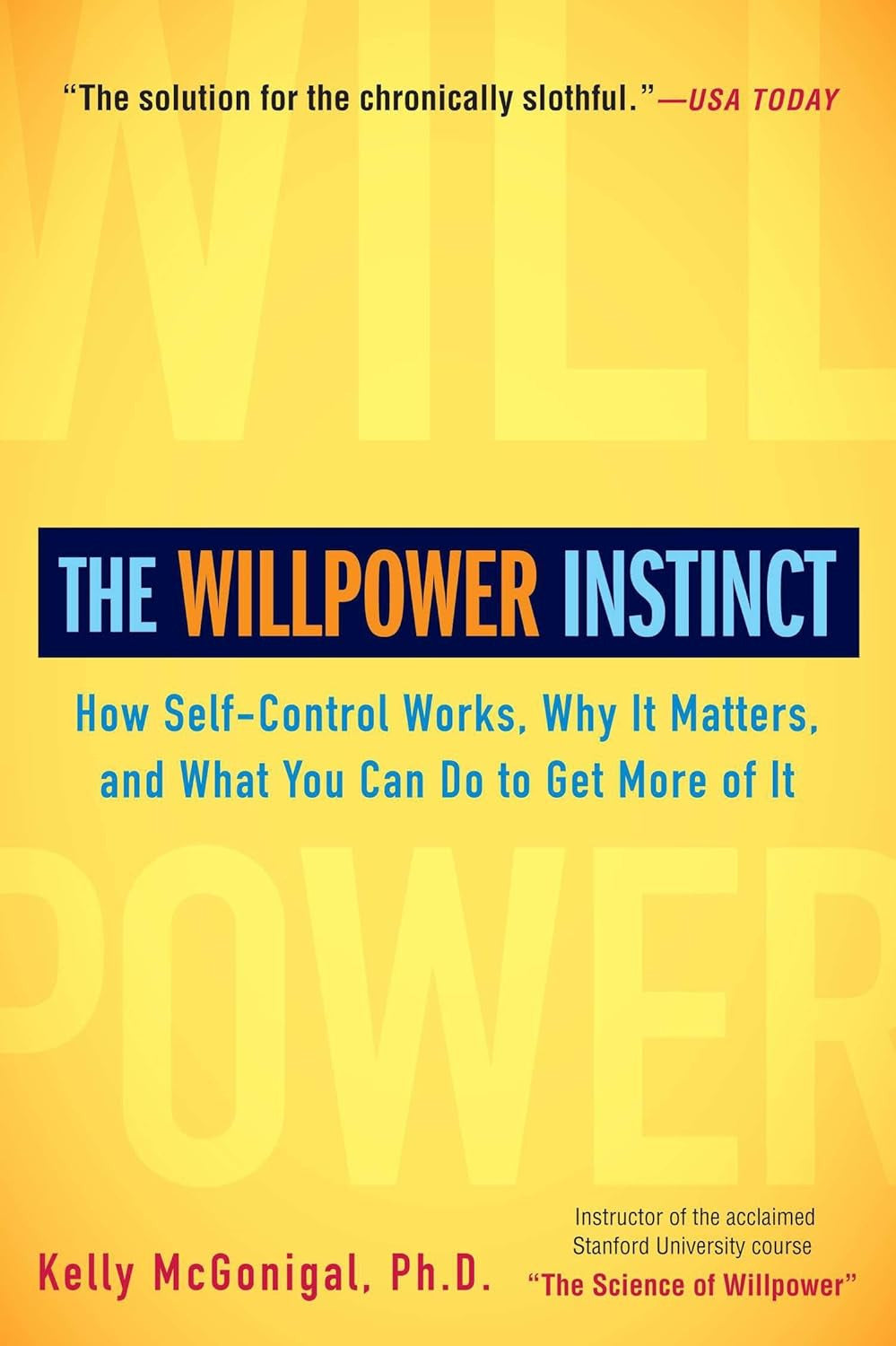The Willpower Instinct: How Self-Control Works, Why It Matters, and What You Can