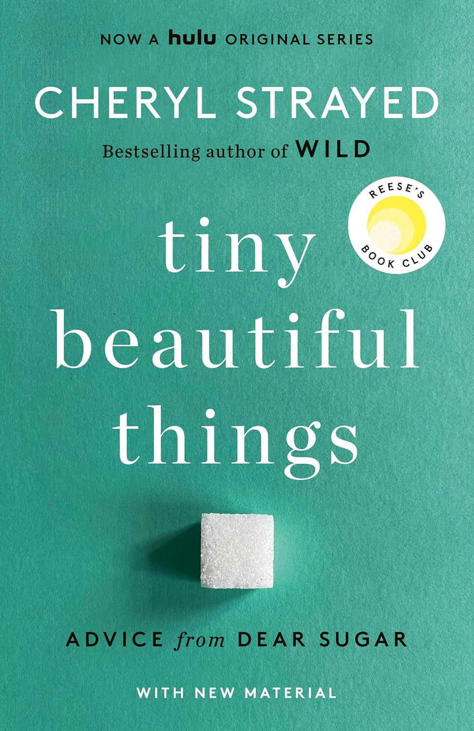 Tiny Beautiful Things (10Th Anniversary Edition): Reese'S Book Club: Advice from