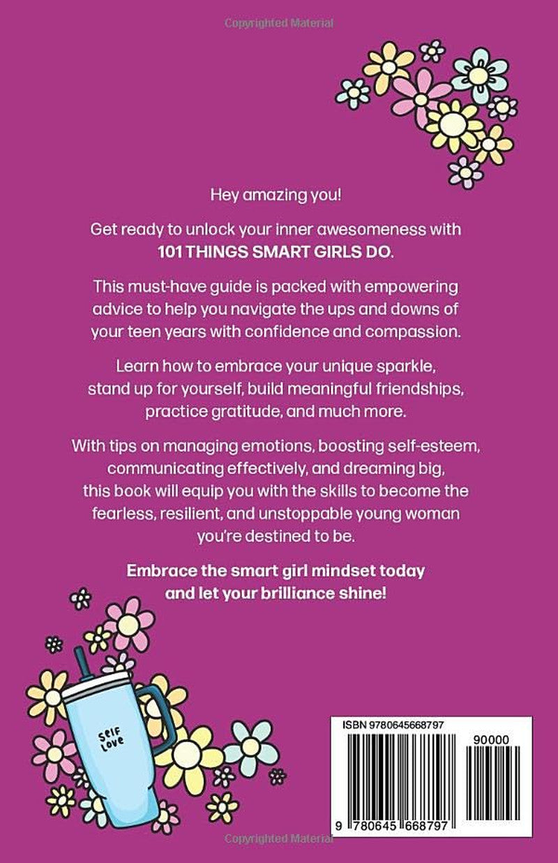 101 Things Smart Girls Do: a Teenage Girl’S Guide to Becoming Fearless, Resilien