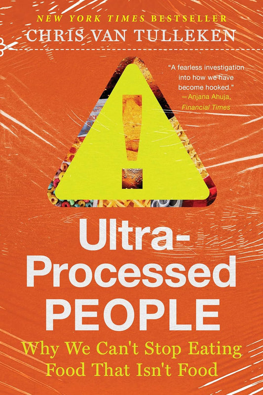 Ultra-Processed People: Why We Can'T Stop Eating Food That Isn'T Food