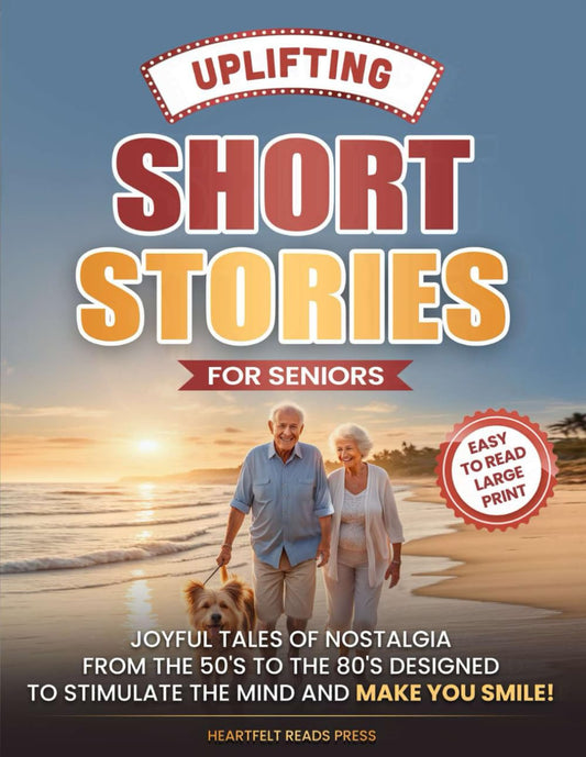 Uplifting Short Stories for Seniors: Large Print, Easy to Read, Joyful Tales of