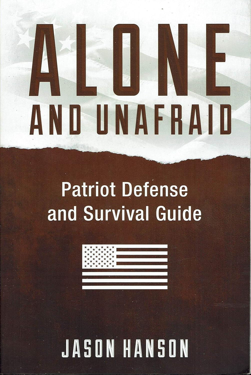 Alone and Unafraid - Patriot Defense Survival Guide