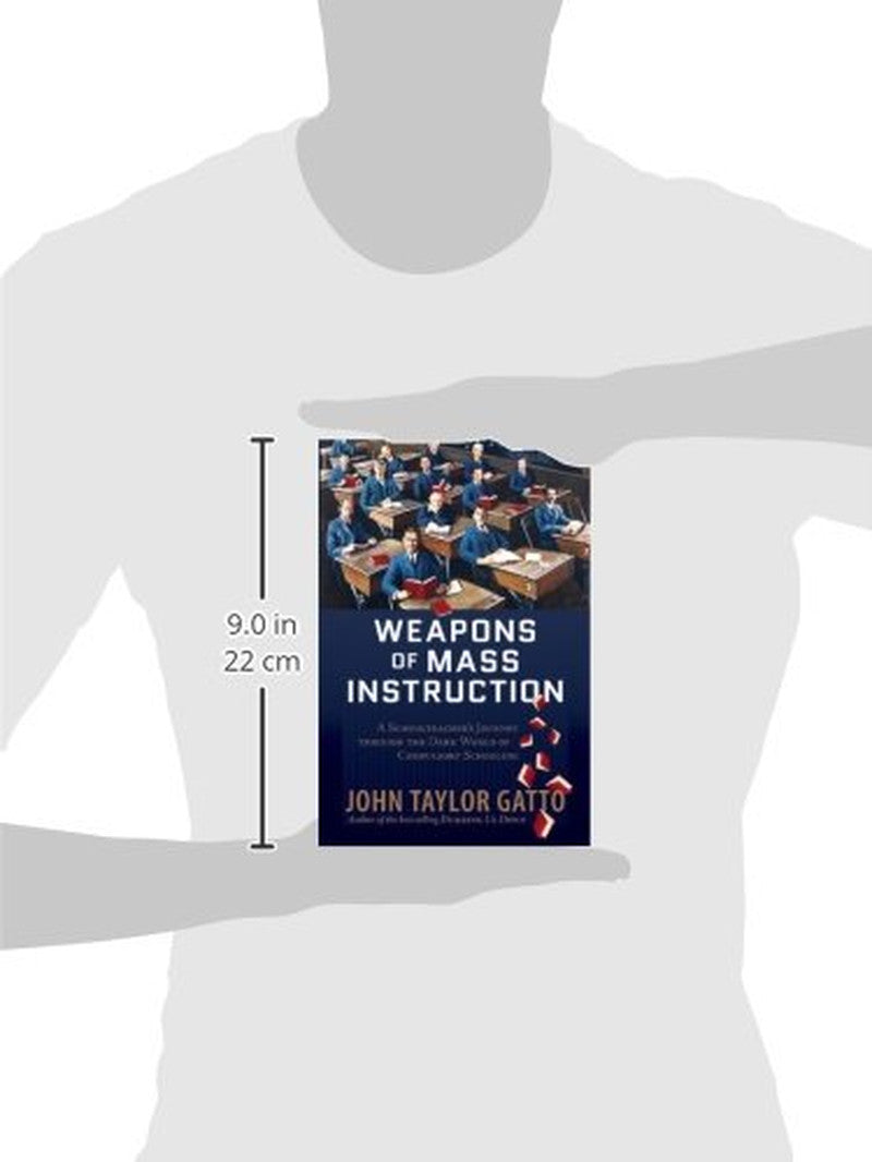 Weapons of Mass Instruction: a Schoolteacher'S Journey through the Dark World of