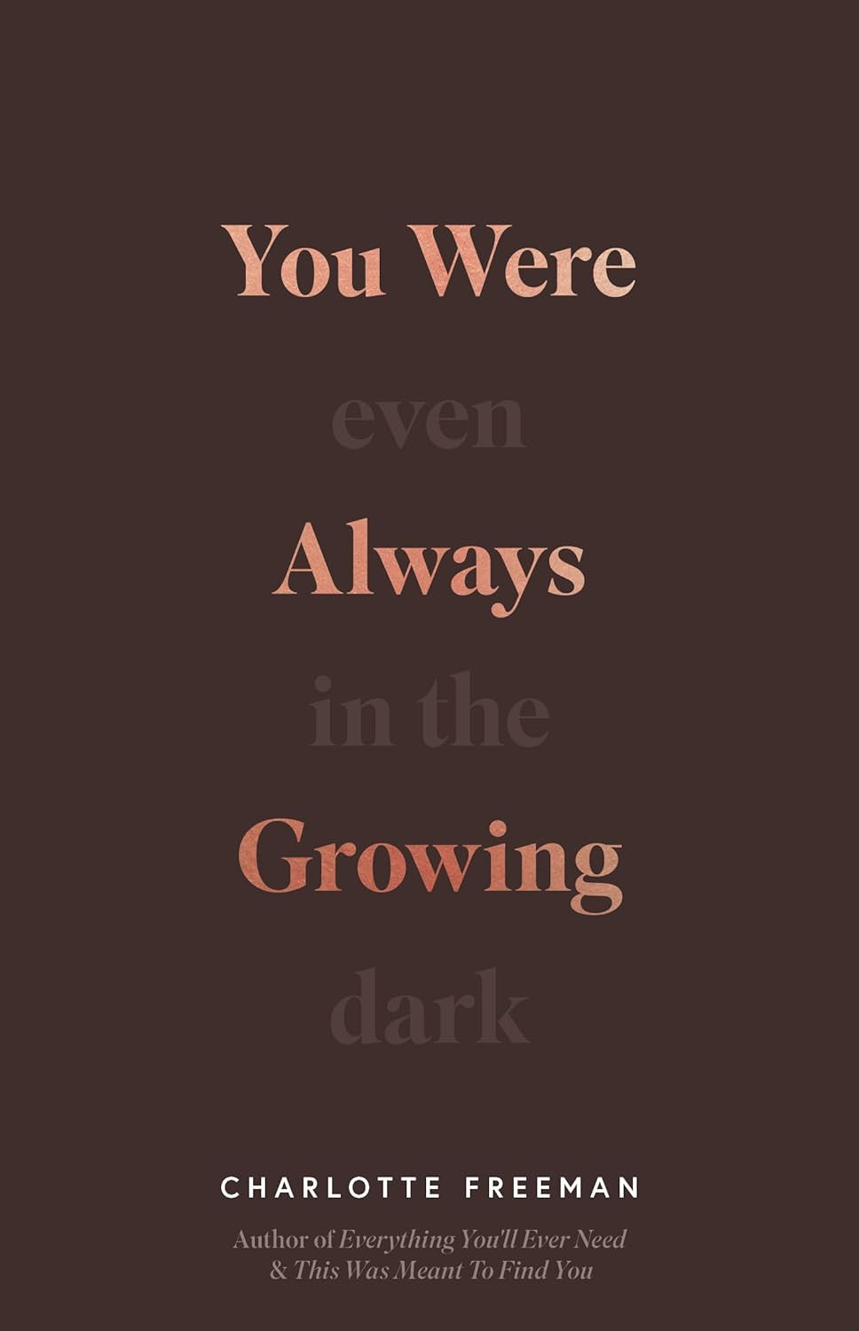 You Were Always Growing: Even in the Dark