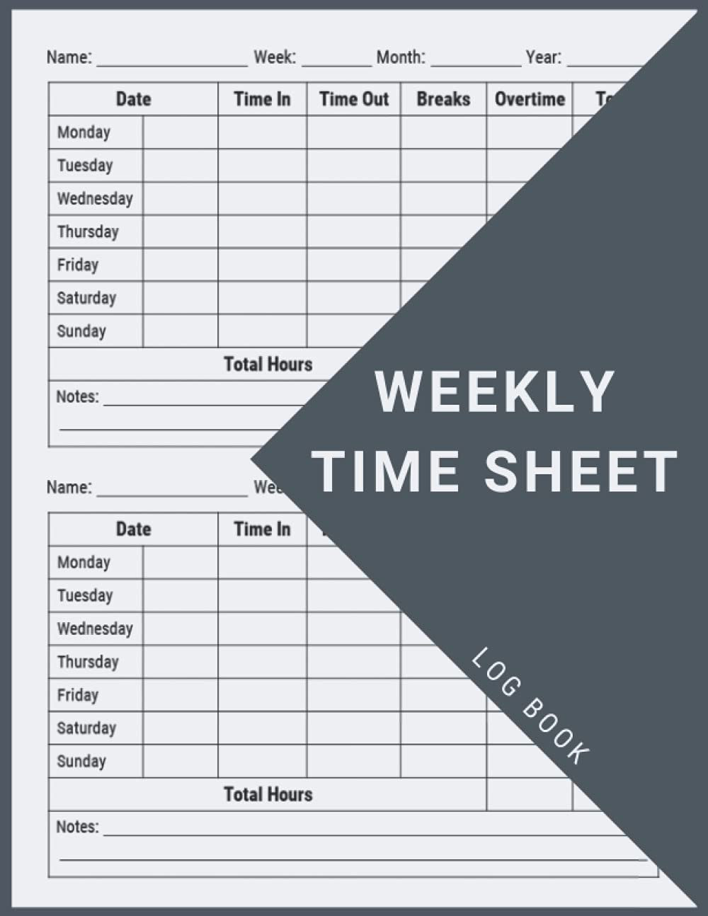 Weekly Time Sheet Log Book: Work Hours Log Including Overtime | Time Sheet Book
