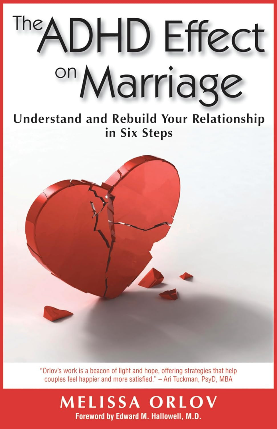 The ADHD Effect on Marriage: Understand and Rebuild Your Relationship in Six Ste