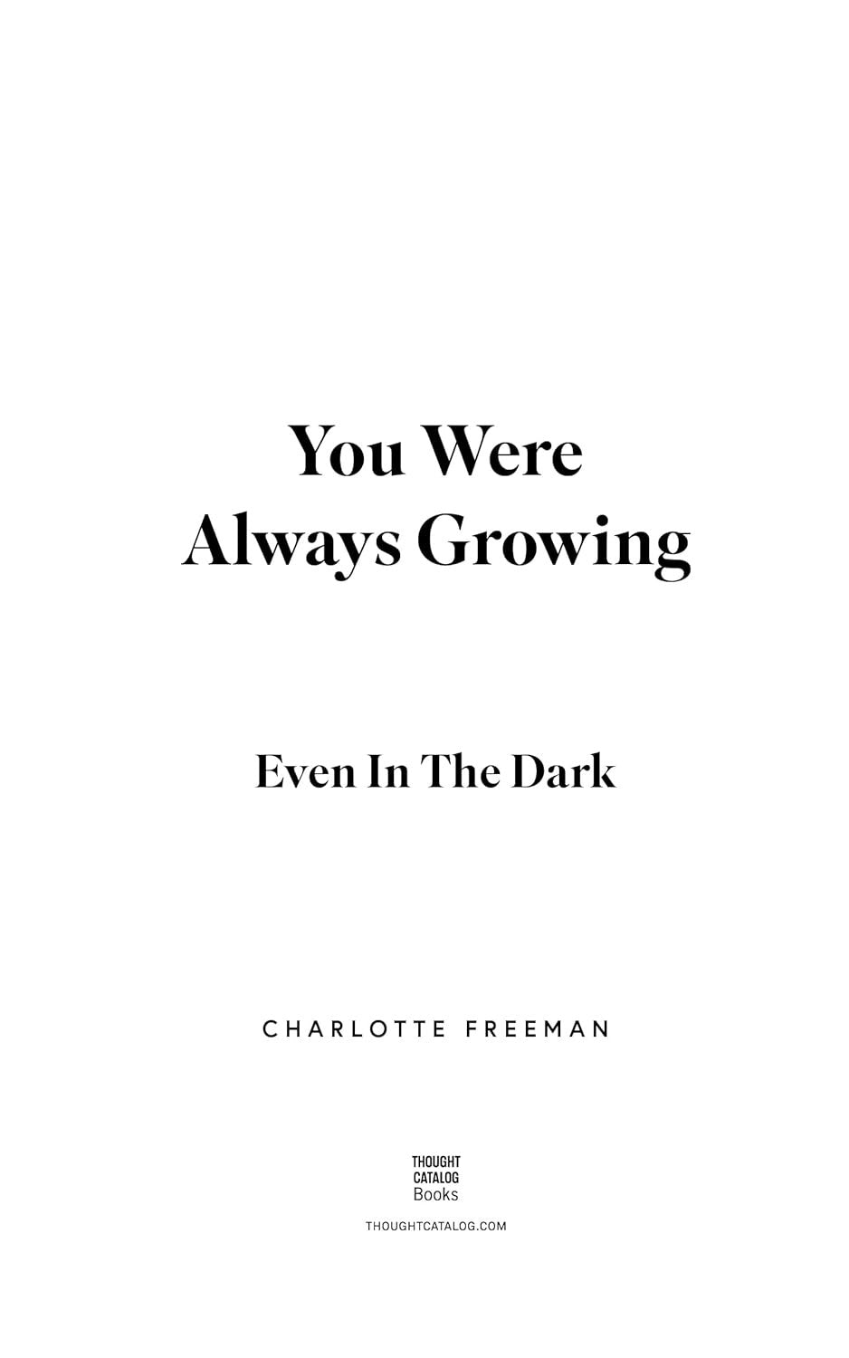 You Were Always Growing: Even in the Dark