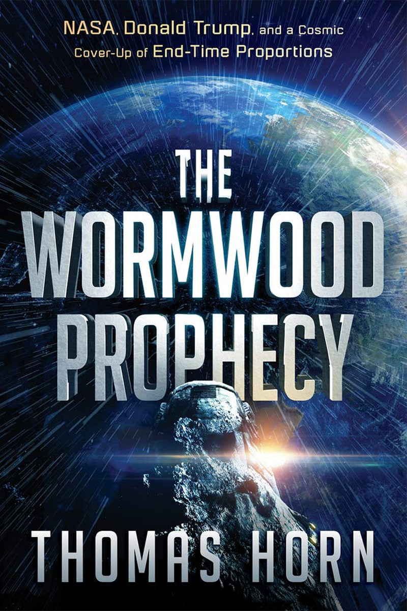 The Wormwood Prophecy: NASA, Donald Trump, and a Cosmic Cover-Up of End-Time Pro