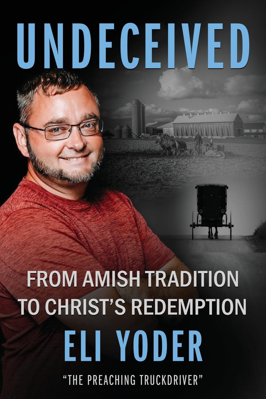 Undeceived: from Amish Tradition to Christ'S Redemption