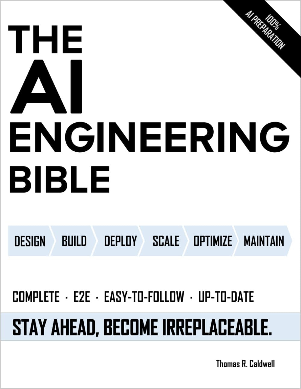 The AI Engineering Bible: the Complete and Up-To-Date Guide to Build, Develop an