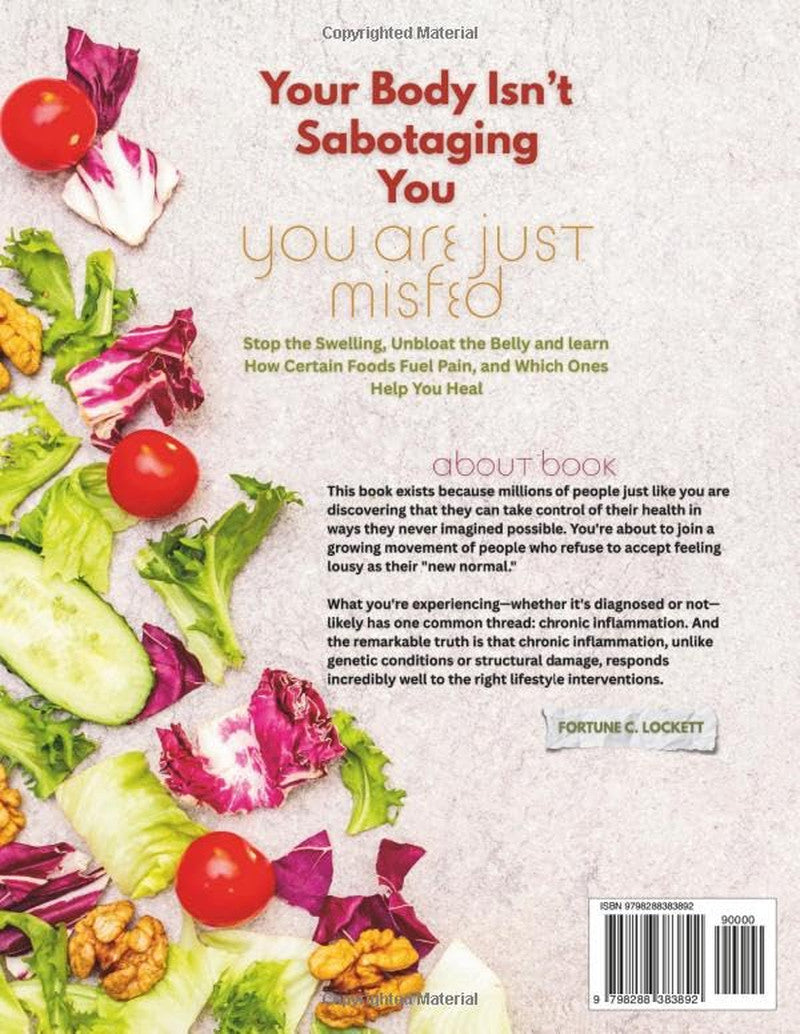 Your Body Isn’T Sabotaging You, You Are Just Misfed: Stop the Swelling, Unbloat