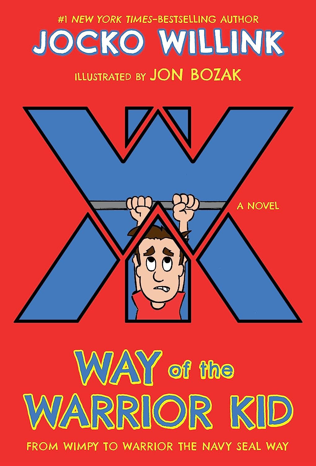 Way of the Warrior Kid: from Wimpy to Warrior the Navy SEAL Way: a Novel (Way of