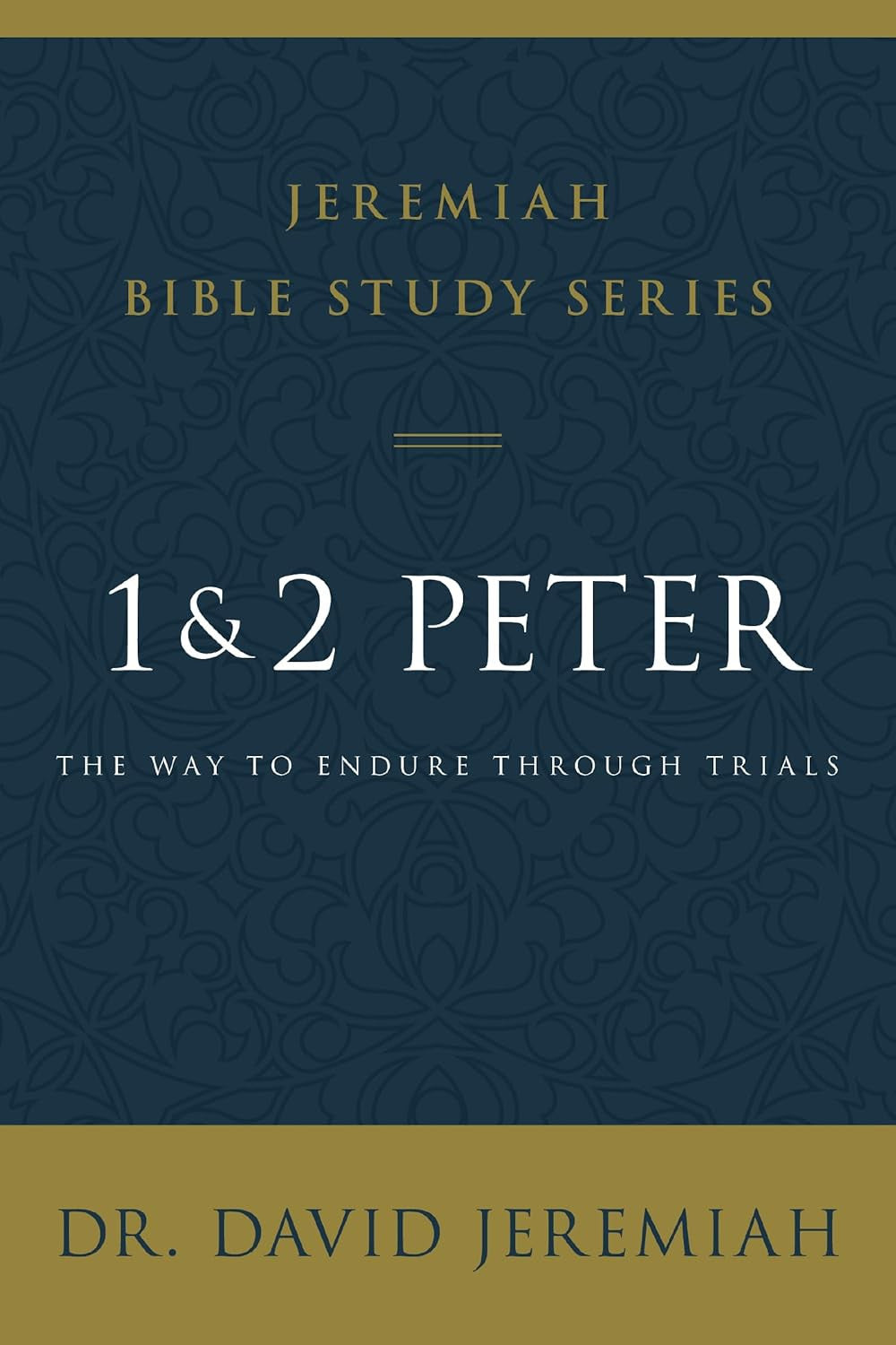 1 and 2 Peter: the Way to Endure through Trials (Jeremiah Bible Study Series)