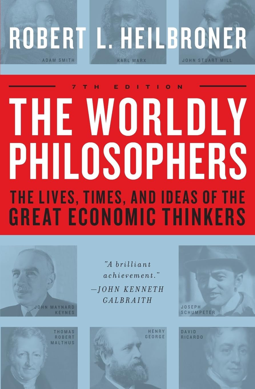 The Worldly Philosophers: the Lives, Times and Ideas of the Great Economic Think