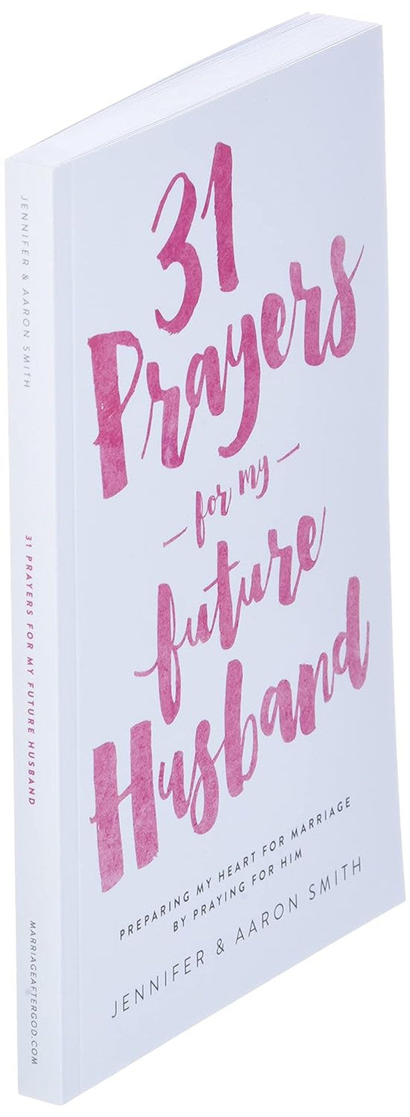 31 Prayers for My Future Husband: Preparing My Heart for Marriage by Praying for