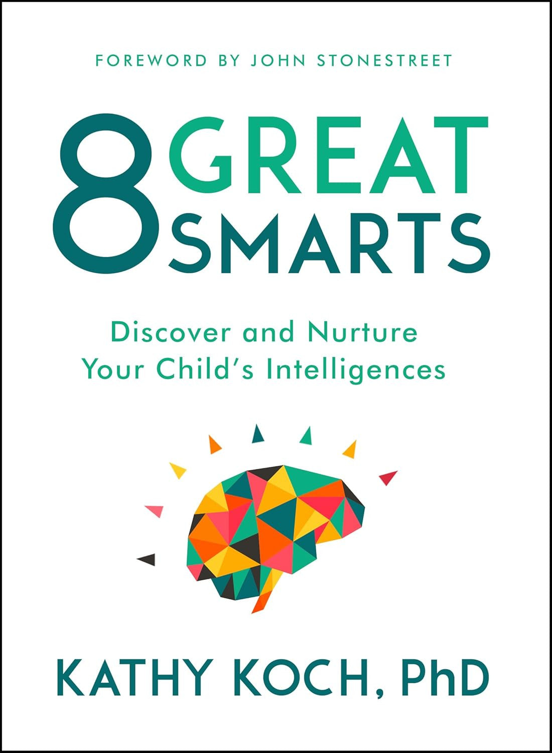 8 Great Smarts: Discover and Nurture Your Child'S Intelligences