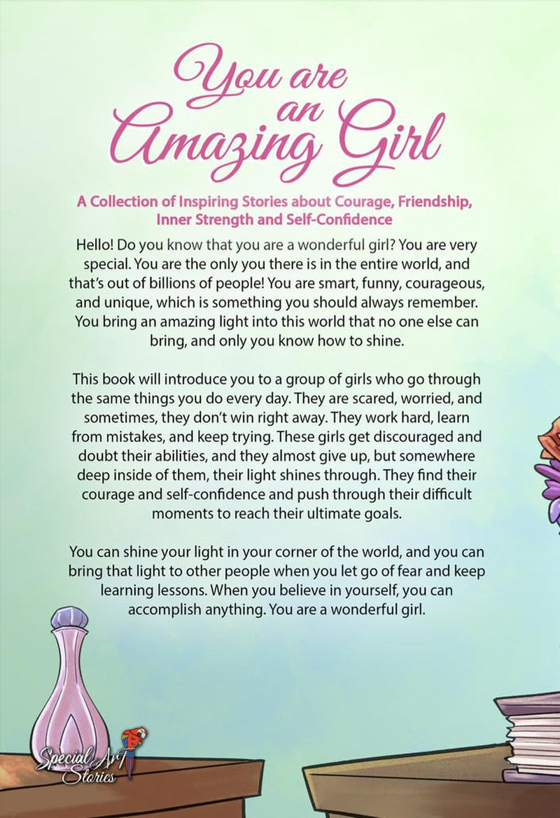 You Are an Amazing Girl: a Collection of Inspiring Stories about Courage, Friend