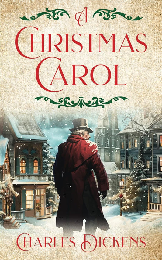 A Christmas Carol: the Original Classic Book by Charles Dickens