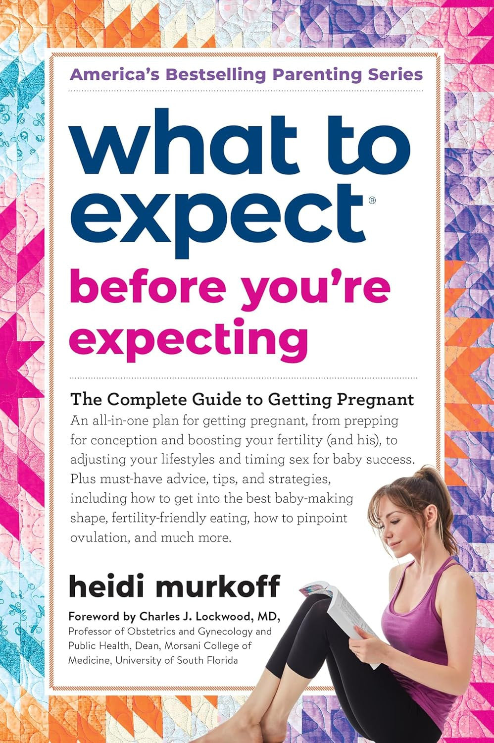 What to Expect before You'Re Expecting: the Complete Guide to Getting Pregnant