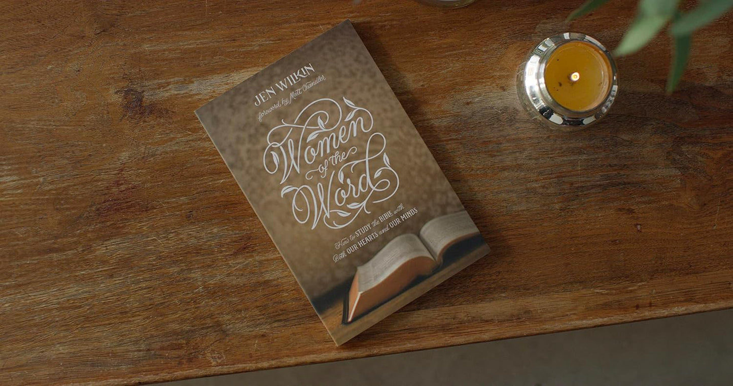 Women of the Word: How to Study the Bible with Both Our Hearts and Our Minds (Se