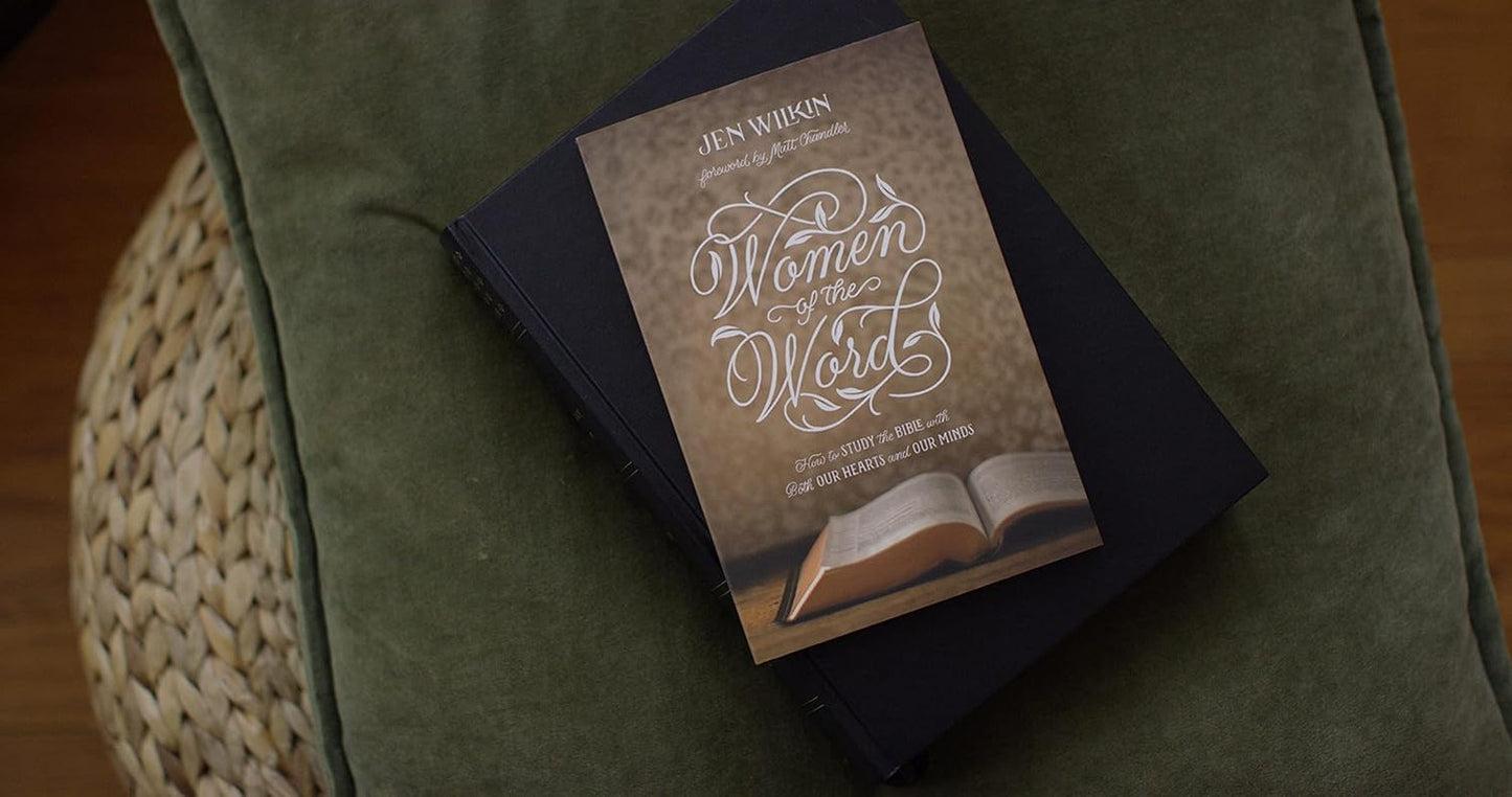 Women of the Word: How to Study the Bible with Both Our Hearts and Our Minds (Se
