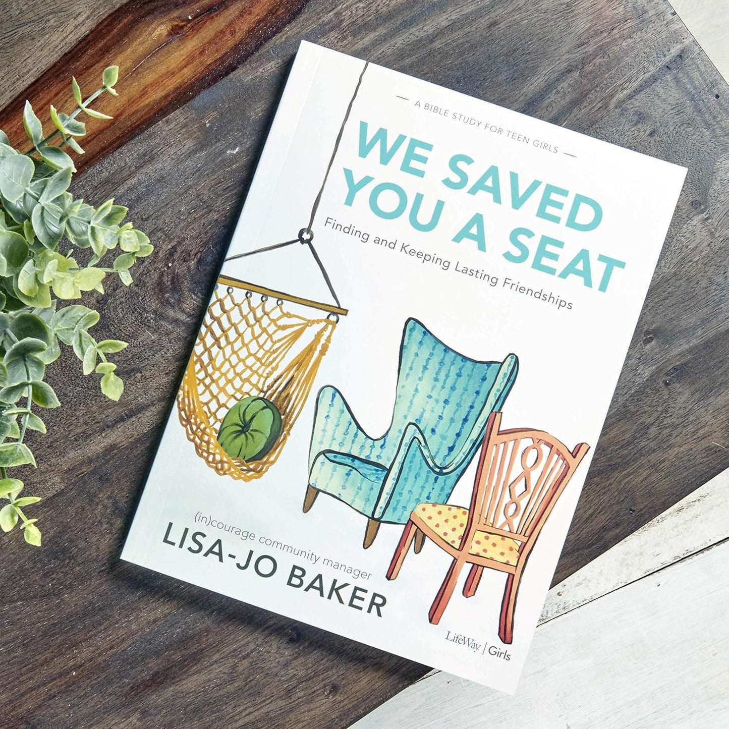 We Saved You a Seat - Teen Girls' Bible Study Book: Finding and Keeping Lasting