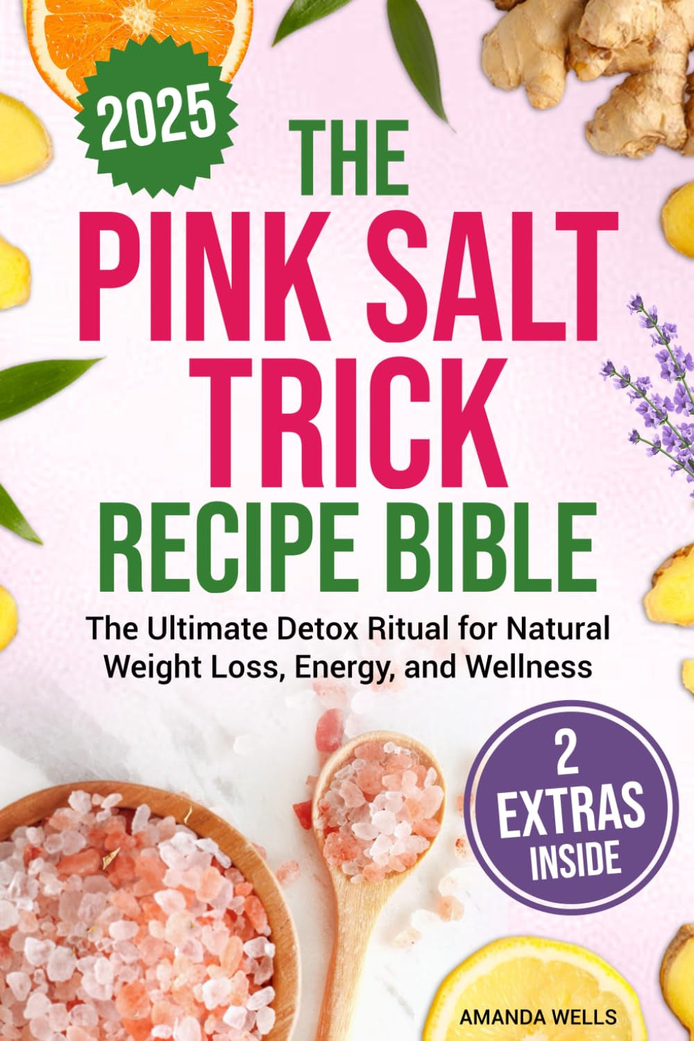 The Pink Salt Trick Recipe Bible: the Ultimate Detox Ritual for Natural Weight L