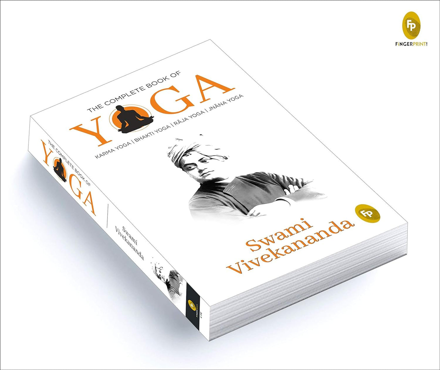 The Complete Book of Yoga: Karma Yoga, Bhakti Yoga, Raja Yoga, Jnana Yoga