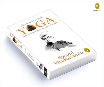 The Complete Book of Yoga: Karma Yoga, Bhakti Yoga, Raja Yoga, Jnana Yoga