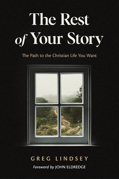 The Rest of Your Story: the Path to the Christian Life You Want