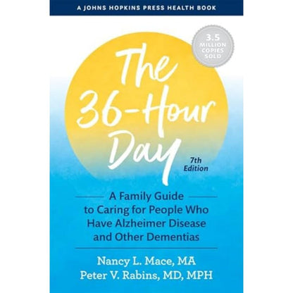The 36-Hour Day: a Family Guide to Caring for People Who Have Alzheimer Disease