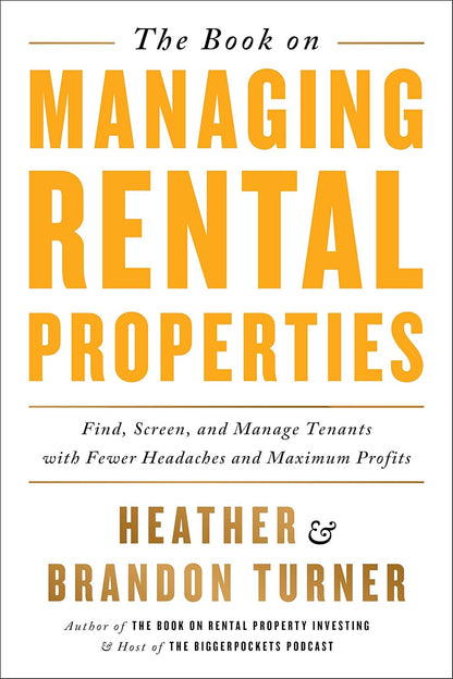 The Book on Managing Rental Properties: a Proven System for Finding, Screening,