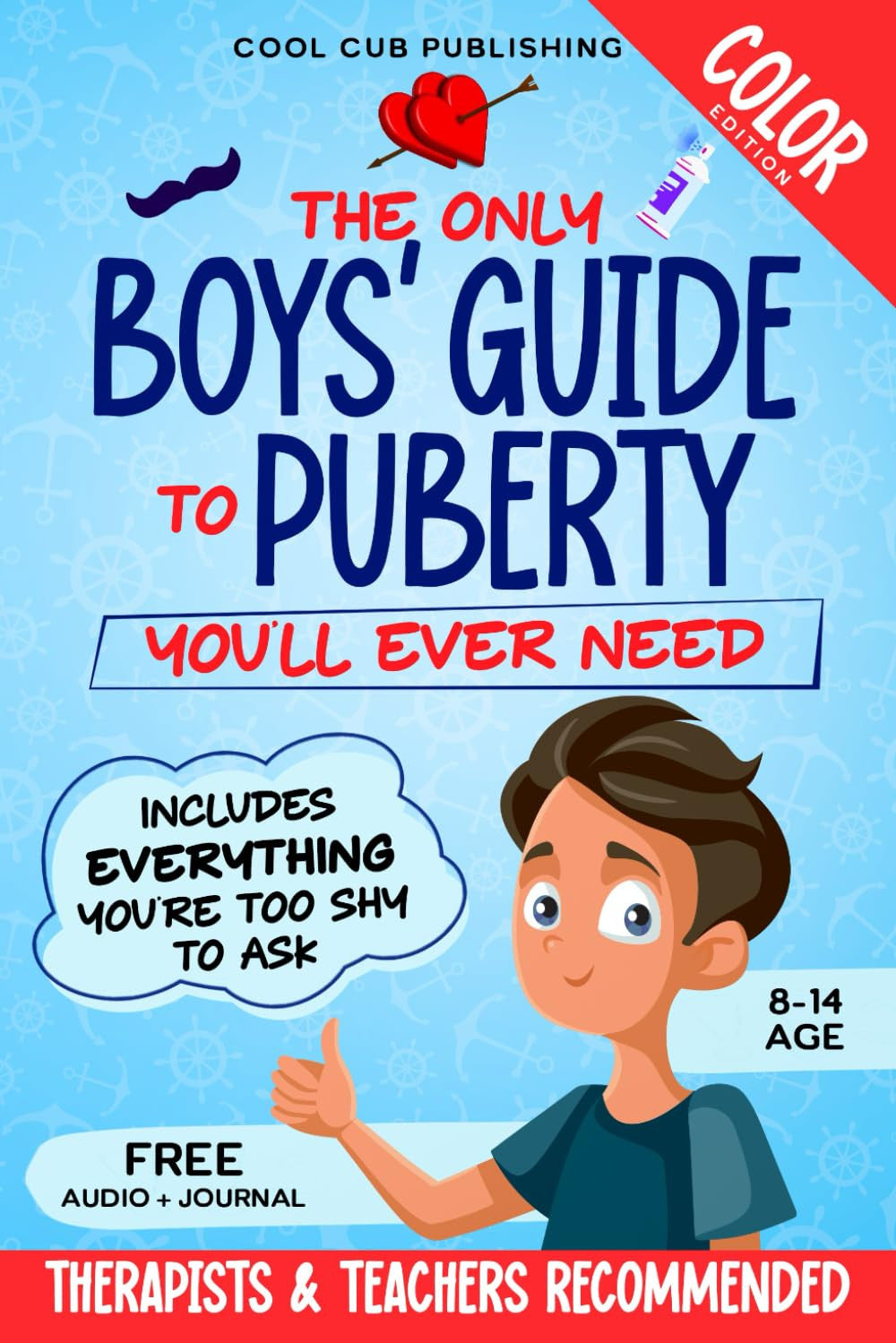 The Only Boys’ Guide to Puberty You’Ll Ever Need: Navigating Body Changes, Mood