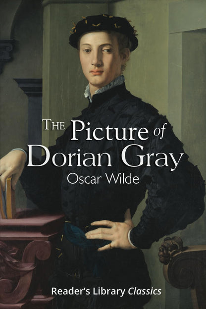 The Picture of Dorian Gray - the Original 1891 Classic (Reader'S Library Classic