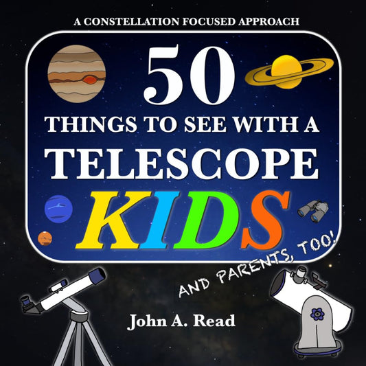 50 Things to See with a Telescope - Kids: a Constellation Focused Approach