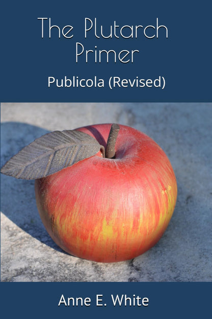 The Plutarch Primer: Publicola (Revised) (The Plutarch Project)