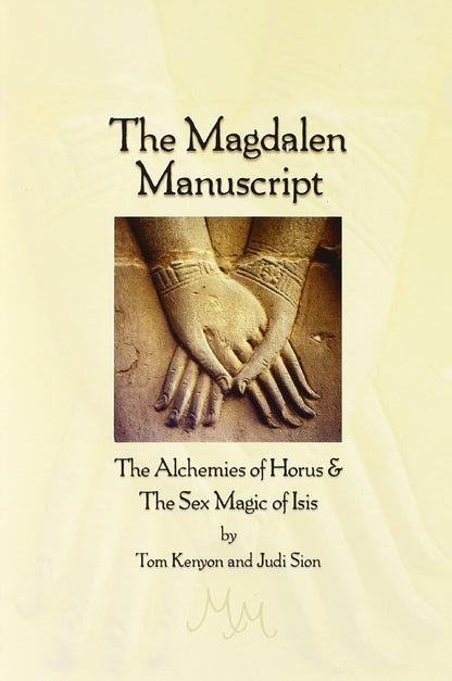 The Magdalen Manuscript: the Alchemies of Horus & the Sex Magic of Isis