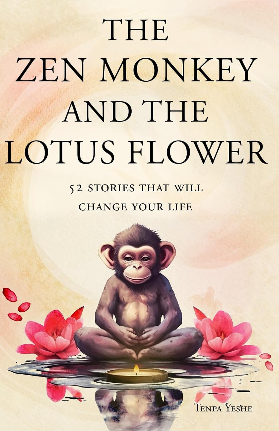 The Zen Monkey and the Lotus Flower: 52 Stories to Relieve Stress, Stop Negative