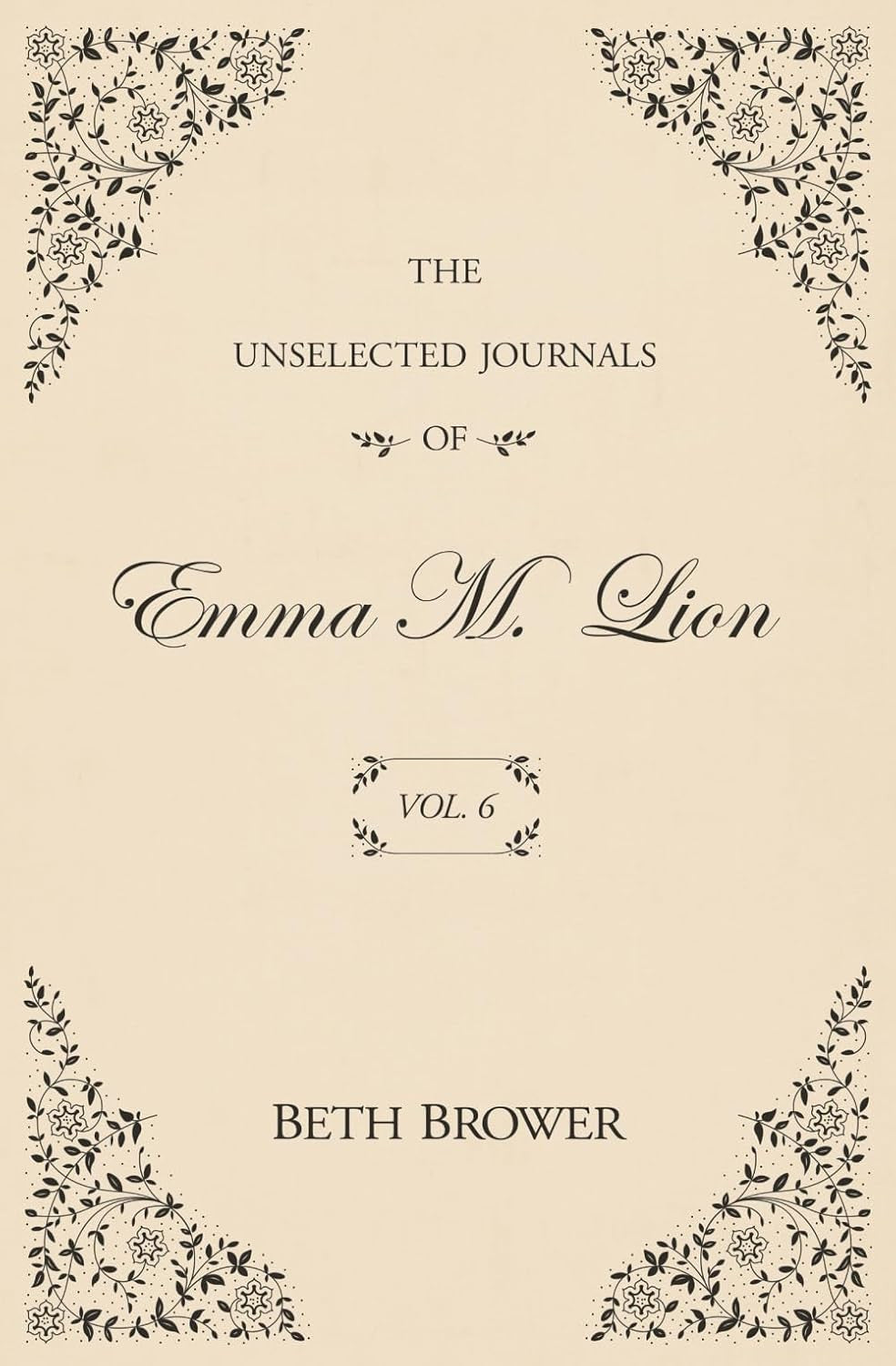 The Unselected Journals of Emma M. Lion: Vol. 6