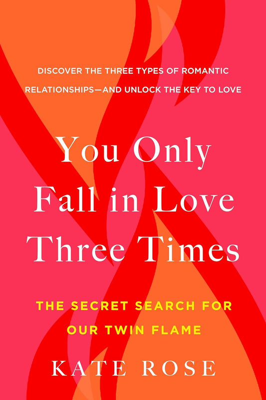You Only Fall in Love Three Times: the Secret Search for Our Twin Flame