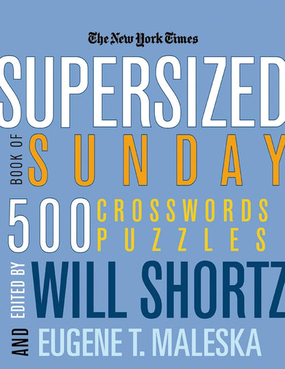 The New York Times Supersized Book of Sunday Crosswords: 500 Puzzles (New York T