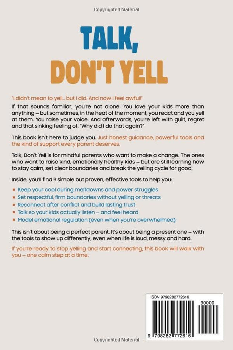Talk, Don'T Yell: 9 Proven Tools for Mindful Parenting, Gentle Discipline and Ra