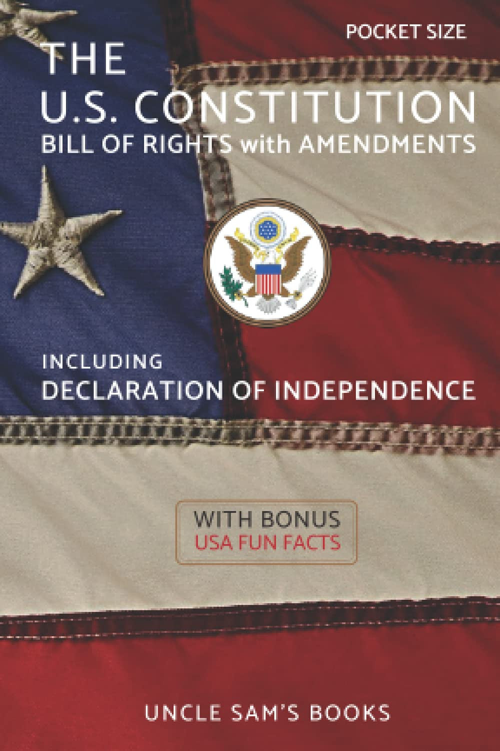 The U.S. Constitution, Declaration of Independence, Bill of Rights with Amendmen