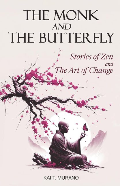 The Monk and the Butterfly - 60 Beautiful Stories of Zen: Embracing Mindfulness,