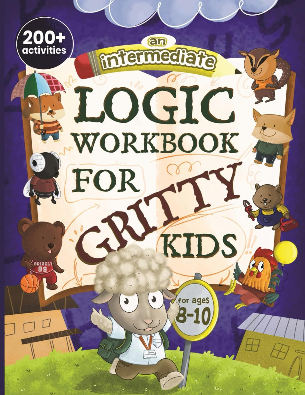An Intermediate Logic Workbook for Gritty Kids: Spatial Reasoning, Math Puzzles,