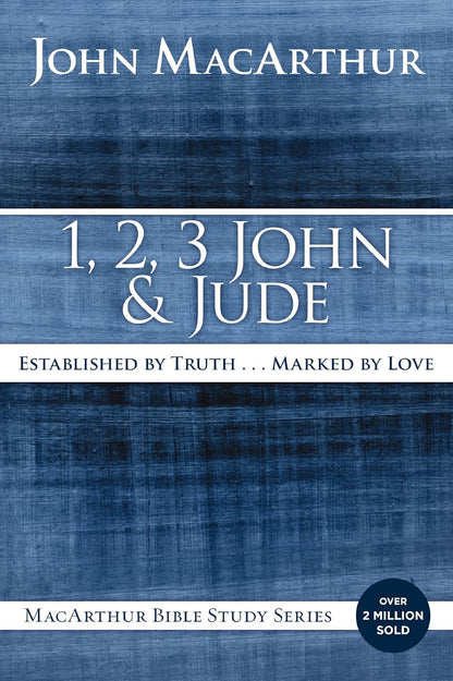 1, 2, 3 John and Jude: Established in Truth ... Marked by Love (Macarthur Bible