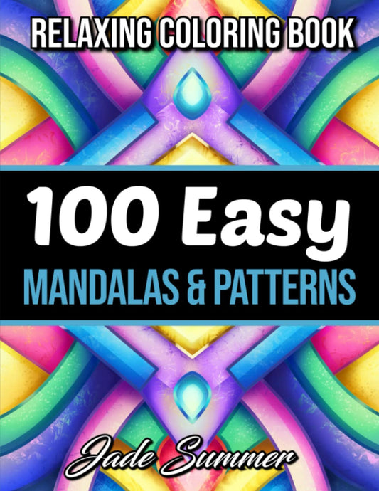 100 Easy Mandalas and Patterns: a Mandala Coloring Book for Adults with Fun, Sim