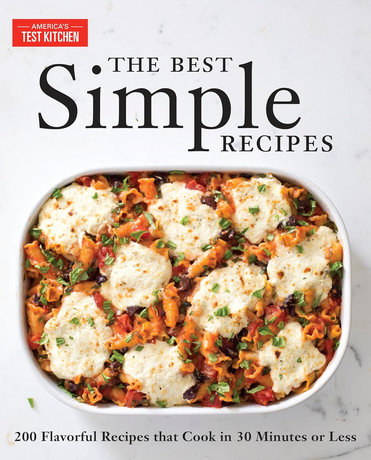 The Best Simple Recipes: More than 200 Flavorful, Foolproof Recipes That Cook in