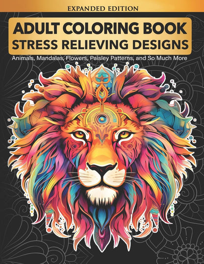Adult Coloring Book : Stress Relieving Designs Animals, Mandalas, Flowers, Paisl