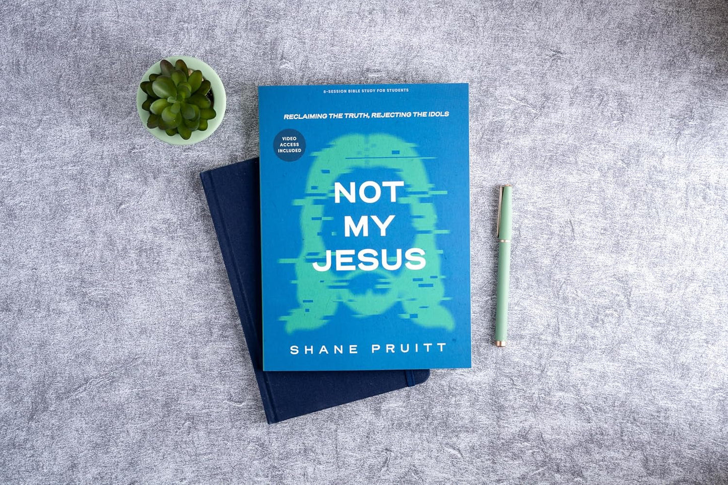 Not My Jesus - Teen Bible Study Book: Reclaiming the Truth, Rejecting the Idols